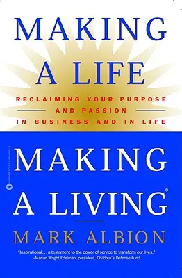 Making a Life, Making a Living: Odzyskaj swój cel i pasję w biznesie i w życiu - Making a Life, Making a Living: Reclaiming Your Purpose and Passion in Business and in Life