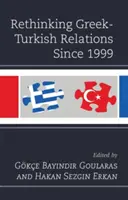 Ponowne przemyślenie stosunków grecko-tureckich od 1999 r. - Rethinking Greek-Turkish Relations Since 1999