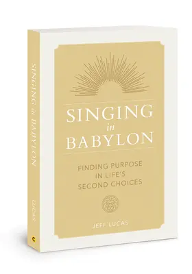 Śpiew w Babilonie: Odnajdywanie celu w drugich wyborach życiowych - Singing in Babylon: Finding Purpose in Life's Second Choices