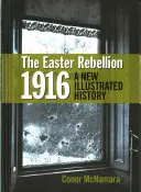 Powstanie Wielkanocne 1916: Nowa ilustrowana historia - The Easter Rebellion 1916: A New Illustrated History