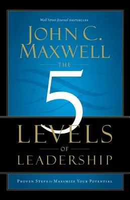 5 poziomów przywództwa: Sprawdzone kroki do maksymalizacji potencjału - The 5 Levels of Leadership: Proven Steps to Maximize Your Potential