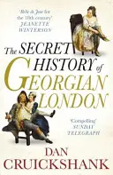 Sekretna historia gruzińskiego Londynu - Jak wynagrodzenie za grzech ukształtowało stolicę - Secret History of Georgian London - How the Wages of Sin Shaped the Capital