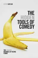 Ukryte narzędzia komedii: poważny biznes bycia zabawnym - The Hidden Tools of Comedy: The Serious Business of Being Funny