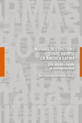 Normy restrykcyjne dotyczące aborcji w Ameryce Łacińskiej; Una mirada desde la biolegitimidad - Normas restrictivas sobre aborto en Amrica Latina; Una mirada desde la biolegitimidad