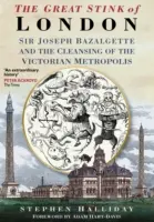 Wielki smród Londynu: Sir Joseph Bazalgette i oczyszczanie wiktoriańskiej stolicy - The Great Stink of London: Sir Joseph Bazalgette and the Cleansing of the Victorian Capital