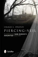 Przebijając zasłonę: badanie nawiedzonej historii San Diego - Piercing the Veil: Examining San Diego's Haunted History