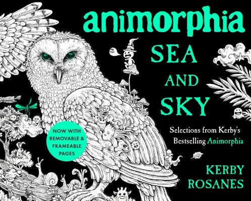 Animorphia Sea and Sky: Wybór z bestsellerowej książki Kerby'ego Animorphia - Animorphia Sea and Sky: Selections from Kerby's Bestselling Animorphia