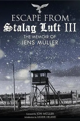 Wielka ucieczka ze Stalagu Luft III: wspomnienia Jensa Mllera - The Great Escape from Stalag Luft III: The Memoir of Jens Mller