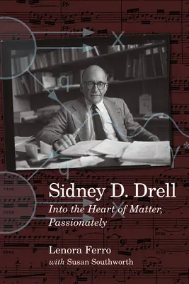 Sidney D. Drell: W samo serce materii, z pasją - Sidney D. Drell: Into the Heart of Matter, Passionately