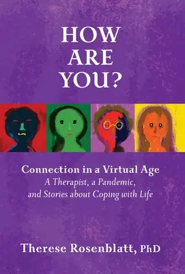 Jak się masz? Połączenie w erze wirtualnej: Terapeuta, pandemia i historie o radzeniu sobie z życiem - How Are You? Connection in a Virtual Age: A Therapist, a Pandemic, and Stories about Coping with Life