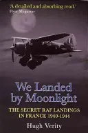 Wylądowaliśmy w świetle księżyca - wydanie 2: Tajne lądowania RAF we Francji 1940-1944 - We Landed by Moonlight - 2nd Ed: Secret RAF Landings in France 1940-1944