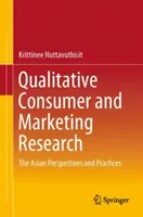 Jakościowe badania konsumenckie i marketingowe: Azjatyckie perspektywy i praktyki - Qualitative Consumer and Marketing Research: The Asian Perspectives and Practices