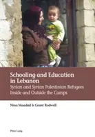 Szkolnictwo i edukacja w Libanie: syryjscy i syryjscy uchodźcy palestyńscy w obozach i poza nimi - Schooling and Education in Lebanon: Syrian and Syrian Palestinian Refugees Inside and Outside the Camps