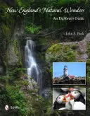 Naturalne cuda Nowej Anglii: Przewodnik odkrywcy - New England's Natural Wonders: An Explorer's Guide