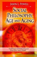 Filozofia społeczna, wiek i starzenie się - Social Philosophy, Age & Aging