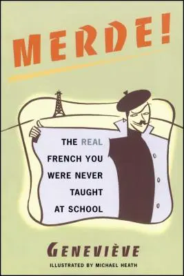 Merde!.: Prawdziwy francuski, którego nigdy nie nauczono cię w szkole - Merde!: The Real French You Were Never Taught at School