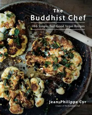 Buddyjski szef kuchni: 100 prostych, dobrych wegańskich przepisów - The Buddhist Chef: 100 Simple, Feel-Good Vegan Recipes