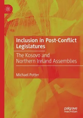 Inkluzja w legislaturach postkonfliktowych: Zgromadzenia w Kosowie i Irlandii Północnej - Inclusion in Post-Conflict Legislatures: The Kosovo and Northern Ireland Assemblies