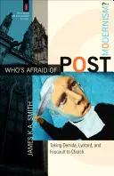 Kto się boi postmodernizmu? Derrida, Lyotard i Foucault w kościele - Who's Afraid of Postmodernism?: Taking Derrida, Lyotard, and Foucault to Church