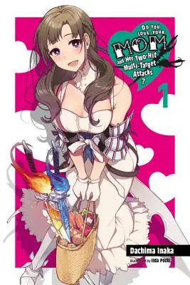 Do You Love Your Mom and Her Two-Hit Multi-Target Attacks, Vol. 1 (Light Novel) - Do You Love Your Mom and Her Two-Hit Multi-Target Attacks?, Vol. 1 (Light Novel)