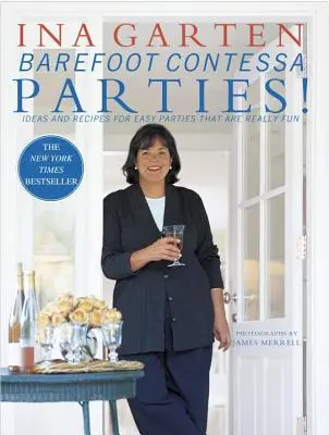 Przyjęcia Barefoot Contessa! Pomysły i przepisy na łatwe przyjęcia, które są naprawdę zabawne - Barefoot Contessa Parties!: Ideas and Recipes for Easy Parties That Are Really Fun