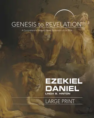 Od Księgi Rodzaju do Księgi Objawienia: Ezekiel, Daniel Participant Book: Kompleksowe badanie Biblii werset po wersecie - Genesis to Revelation: Ezekiel, Daniel Participant Book: A Comprehensive Verse-By-Verse Exploration of the Bible