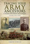 Śledzenie przodków wojskowych: Przewodnik dla historyków rodzinnych - Tracing Your Army Ancestors: A Guide for Family Historians