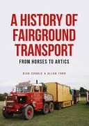 Historia transportu w wesołym miasteczku - od koni po pojazdy artystyczne - History of Fairground Transport - From Horses to Artics