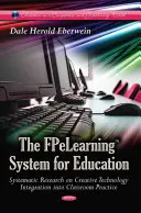 FPeLearning System for Education - Systematyczne badania nad kreatywną integracją technologii w praktyce szkolnej - FPeLearning System for Education - Systematic Research on Creative Technology Integration into Classroom Practice