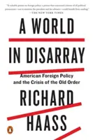 Świat w rozsypce: Amerykańska polityka zagraniczna i kryzys starego porządku - A World in Disarray: American Foreign Policy and the Crisis of the Old Order