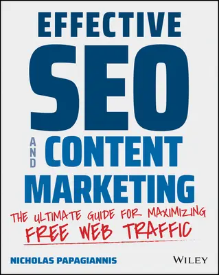 Skuteczne SEO i content marketing: The Ultimate Guide for Maximizing Free Web Traffic - Effective Seo and Content Marketing: The Ultimate Guide for Maximizing Free Web Traffic