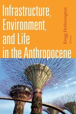 Infrastruktura, środowisko i życie w antropocenie - Infrastructure, Environment, and Life in the Anthropocene