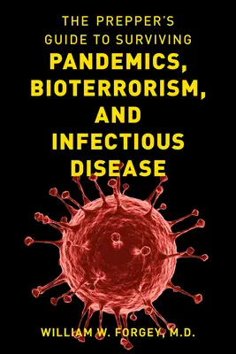 Przewodnik preppersa po przetrwaniu pandemii, bioterroryzmu i chorób zakaźnych - The Prepper's Guide to Surviving Pandemics, Bioterrorism, and Infectious Disease