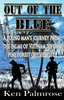 Out of the Blue: Podróż młodego człowieka z palm Wietnamu do sosnowego lasu Zachodu. - Out of the Blue: A young man's journey from the palms of Vietnam to the pine forest of the West.