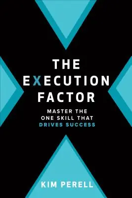 The Execution Factor: Jedyna umiejętność, która napędza sukces - The Execution Factor: The One Skill That Drives Success