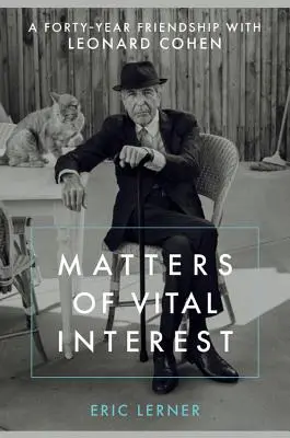 Matters of Vital Interest: Czterdziestoletnia przyjaźń z Leonardem Cohenem - Matters of Vital Interest: A Forty-Year Friendship with Leonard Cohen