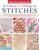 Encyclopedia of Classic & Vintage Stitches: 245 ilustrowanych ściegów hafciarskich do haftu krzyżykowego, koralikowego, igłowego, stumpwork i nie tylko - Encyclopedia of Classic & Vintage Stitches: 245 Illustrated Embroidery Stitches for Cross Stitch, Crewel, Beadwork, Needlelace, Stumpwork, and More