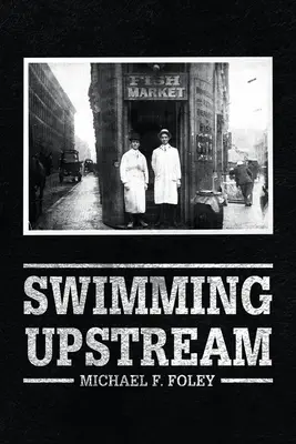 Płynąc pod prąd: Cztery pokolenia rybaków - Swimming Upstream: Four Generations of Fishmongering