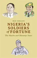 Nigeryjscy żołnierze fortuny: Lata Abachy i Obasanjo - Nigeria's Soldiers of Fortune: The Abacha and Obasanjo Years