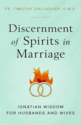 Rozeznawanie duchów w małżeństwie: Ignacjańska mądrość dla mężów i żon - Discernment of Spirits in Marriage: Ignatian Wisdom for Husbands and Wives