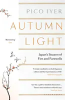 Jesienne światło - japońska pora ognia i pożegnań - Autumn Light - Japan's Season of Fire and Farewells