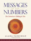 Wiadomości w liczbach - Wszechświat mówi do ciebie (Fairchild Alana (Alana Fairchild)) - Messages in the Numbers - The Universe is Talking to You (Fairchild Alana (Alana Fairchild))