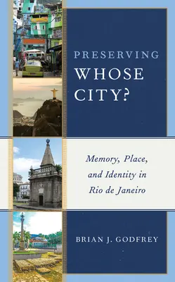 Zachowanie czyjego miasta? Pamięć, miejsce i tożsamość w Rio de Janeiro - Preserving Whose City?: Memory, Place, and Identity in Rio de Janeiro