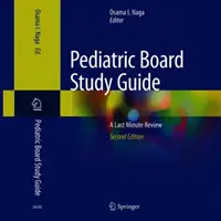 Pediatric Board Study Guide: Przegląd w ostatniej chwili - Pediatric Board Study Guide: A Last Minute Review