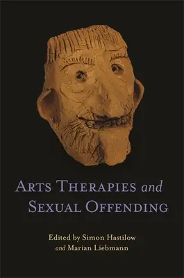 Terapie artystyczne i przestępstwa seksualne - Arts Therapies and Sexual Offending