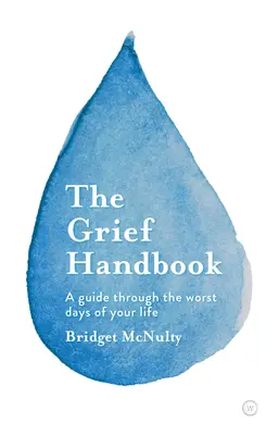 The Grief Handbook: Przewodnik po najgorszych dniach życia - The Grief Handbook: A Guide Through the Worst Days of Your Life