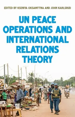 Operacje pokojowe ONZ i teoria stosunków międzynarodowych - United Nations Peace Operations and International Relations Theory