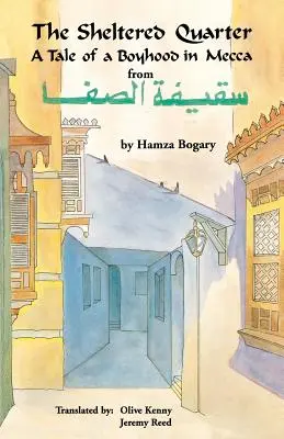 The Sheltered Quarter: Opowieść o dzieciństwie w Mekce - The Sheltered Quarter: A Tale of a Boyhood in Mecca