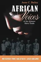 Afrykańskie głosy o atlantyckim handlu niewolnikami - poza ciszą i wstydem - African Voices of the Atlantic Slave Trade - Beyond the Silence and the Shame