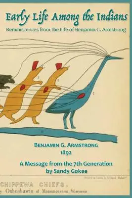 Wczesne życie wśród Indian: Wspomnienia z życia Benj. G. Armstronga - Early Life Among the Indians: Reminiscences from the life of Benj. G. Armstrong